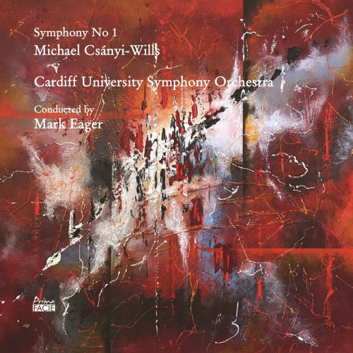 CARDIFF UNIVERSITY SYMPHONY ORCHESTRA / MARK EAGER - MICHAEL CSANYI-WILLS - SYMPHONY NO 1CARDIFF UNIVERSITY SYMPHONY ORCHESTRA - MARK EAGER - MICHAEL CSANYI-WILLS - SYMPHONY NO 1.jpg